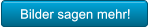 Bilder sagen mehr! Bilder sagen mehr!
